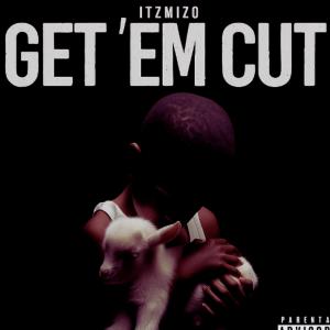 ItzMizo的專輯Get Em Cut (Explicit)