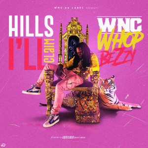 Listen to Hills Ill Claim (Explicit) song with lyrics from WNC WhopBezzy