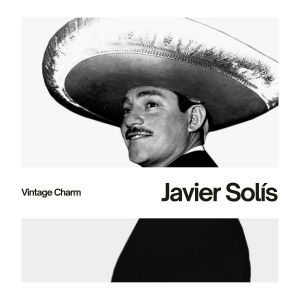 Javier Solis的专辑Javier Solís (Vintage Charm)