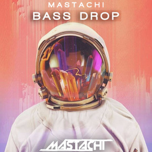收聽Mastachi的Bass Drop歌詞歌曲