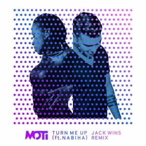 收聽MoTi的Turn Me Up (Jack Wins Remix)歌詞歌曲