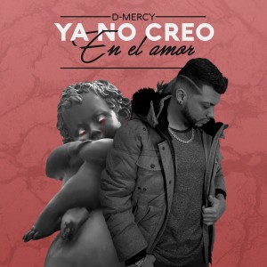 收聽D-Mercy的Ya No Creo en el Amor歌詞歌曲