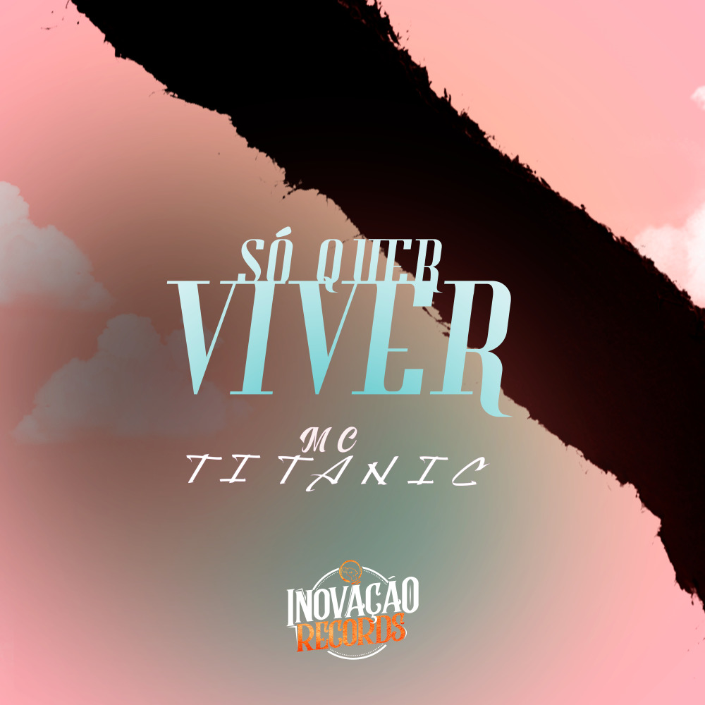Só Quer Viver