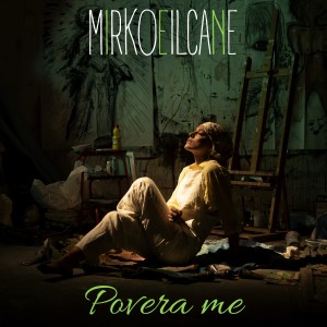 ดาวน์โหลดและฟังเพลง Povera me พร้อมเนื้อเพลงจาก Mirkoeilcane
