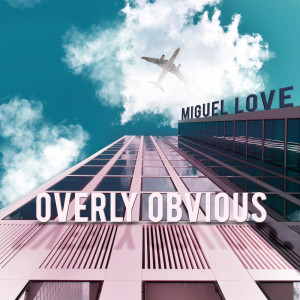 收听Miguel Love的Overly Obvious歌词歌曲