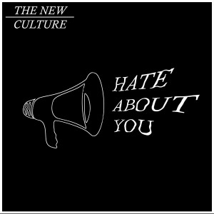 Listen to Hate About You song with lyrics from The New Culture
