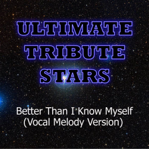 Ultimate Tribute Stars的專輯Adam Lambert - Better Than I Know Myself (Vocal Melody Version)