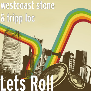 Listen to Lets Roll (Explicit) song with lyrics from Westcoast Stone