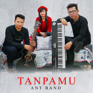 收聽Ant Band的Tanpamu歌詞歌曲