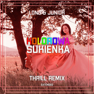 Listen to Kolorowa Sukienka (Thr!Ll Remix Extended) song with lyrics from Long & Junior