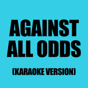 Karaoke - Ameritz的專輯Against All Odds (Karaoke Version)