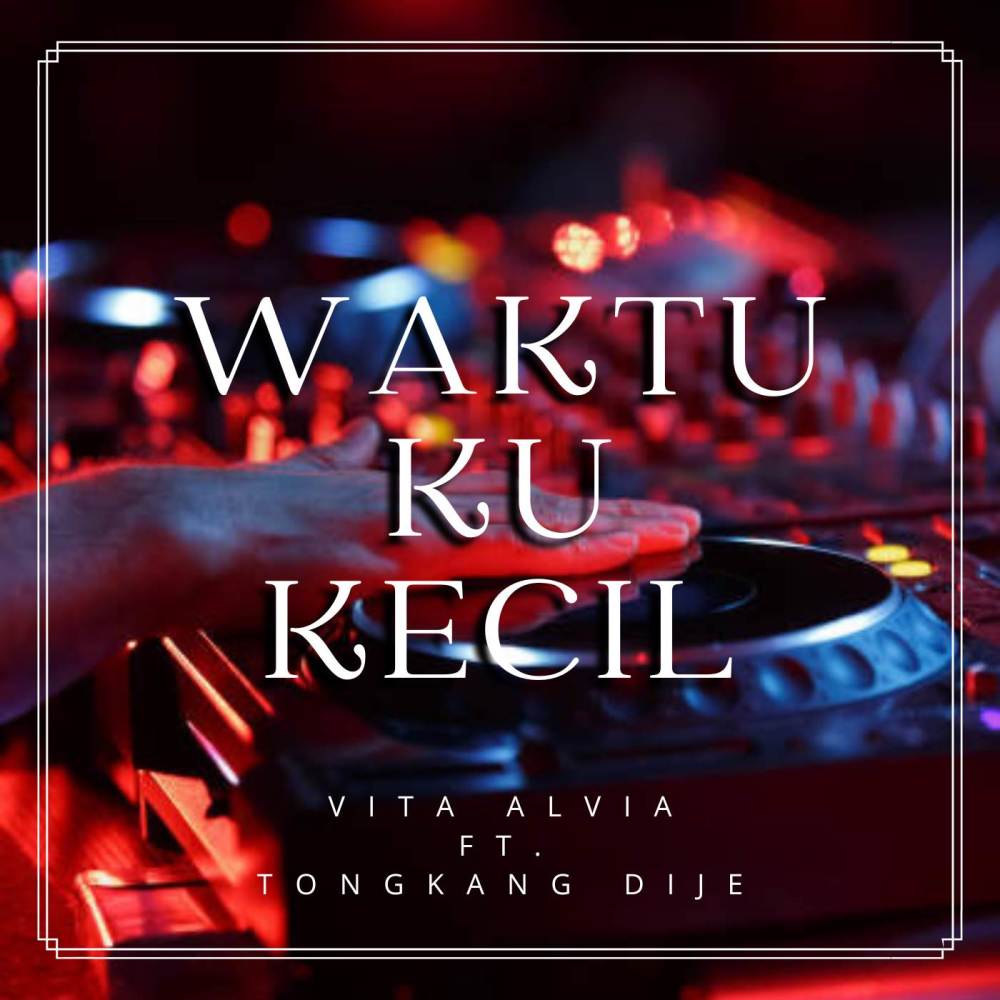 Waktu Ku Kecil (Tongkang Dije Remix)