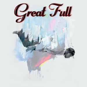 ดาวน์โหลดและฟังเพลง Great Full พร้อมเนื้อเพลงจาก Sam Chimes