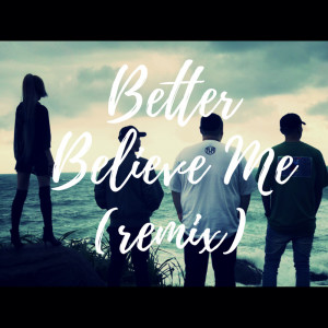 收聽陳嘉唯的Better Believe Me (Remix) (Remix|Explicit)歌詞歌曲