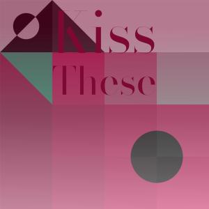 Listen to Kiss These song with lyrics from Resty Arle