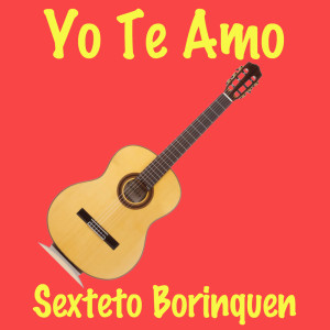 Dengarkan Yo Te Amo lagu dari Sexteto Borinquen dengan lirik