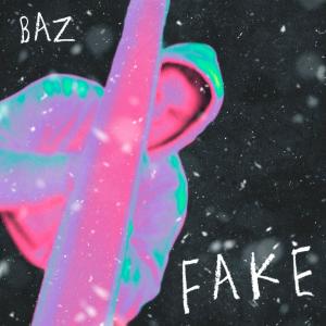 ดาวน์โหลดและฟังเพลง FAKE (Explicit) พร้อมเนื้อเพลงจาก Baz