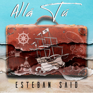 Album Allá Tú oleh Esteban Said