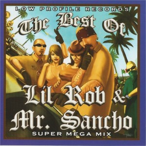 อัลบัม The Best of Lil Rob & Mr. Sancho - Super Mega Mix (Explicit) ศิลปิน Mr. Sancho
