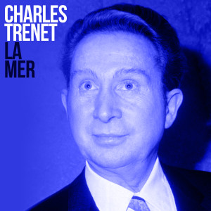 ดาวน์โหลดและฟังเพลง La mer (Remasterisé en 2017) พร้อมเนื้อเพลงจาก Charles Trenet