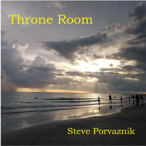收聽Steve Porvaznik的Throne Room歌詞歌曲