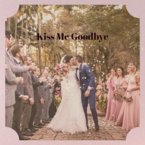 Dengarkan lagu Kiss Me Goodbye nyanyian Petula Clark dengan lirik