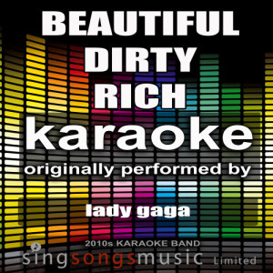 收聽2010s Karaoke Band的Beautiful, Dirty, Rich (Originally Performed By) [Karaoke Audio Version] (Karaoke Audio Version)歌詞歌曲