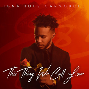 Ignatious Carmouche的專輯This Thing We Call Love