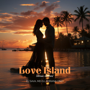 Album Love Island (Deluxe Version) oleh DJ Sava