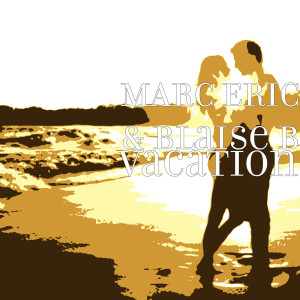 Listen to Vacation song with lyrics from Marc Eric