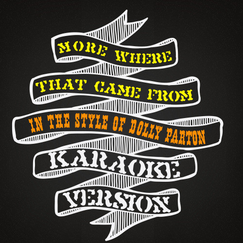 More Where That Came From (In the Style of Dolly Parton) [Karaoke Version] (Karaoke Version)