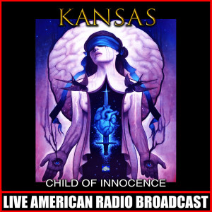 Kansas的專輯Child Of Innocence (Live)