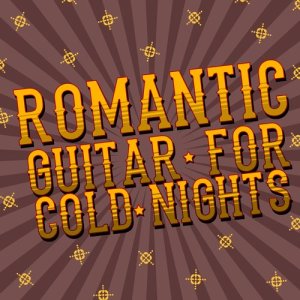 Romantic Guitar Music的專輯Romantic Guitar for Cold Nights