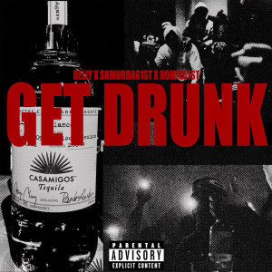 Listen to Get Drunk (Explicit) song with lyrics from Relly
