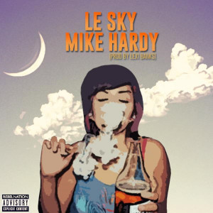 Dengarkan Le Sky (Explicit) lagu dari Mike Hardy dengan lirik