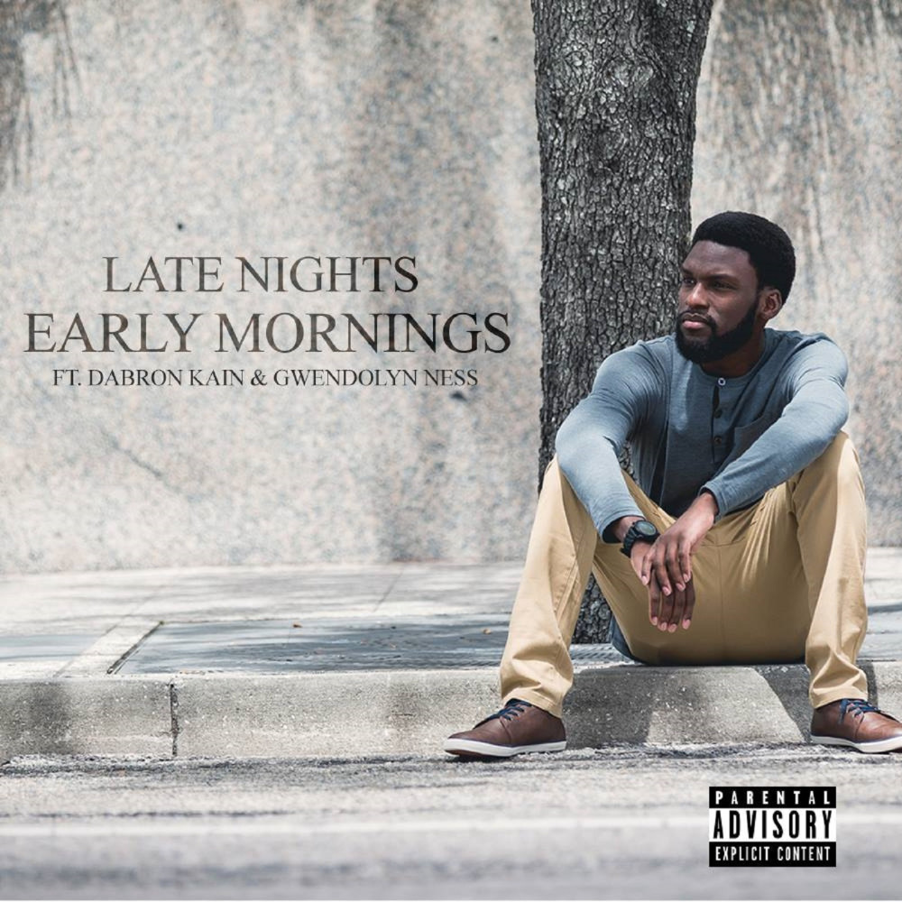 Late Nights, Early Mornings (feat. Dabron Kain & Gwendolyn Ness) (Explicit)