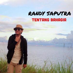 Dengarkan lagu Tentang Bahagia nyanyian Randy Saputra dengan lirik