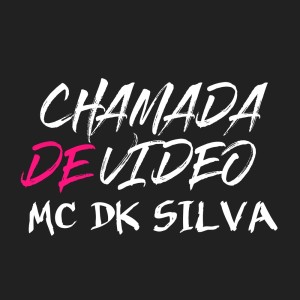 Album Chamada de Vídeo (Explicit) from Mc DK Silva