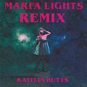 Kaitlin Butts的專輯Marfa Lights (Remix)