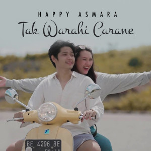 Dengarkan Tak Warahi Carane lagu dari Happy Asmara dengan lirik