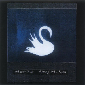 Mazzy Star的專輯Among My Swan