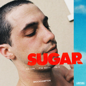 收聽Brockhampton的SUGAR (Remix) [feat. Dua Lipa]歌詞歌曲