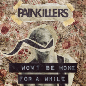 Album I Won't Be Home For A While from Painkillers