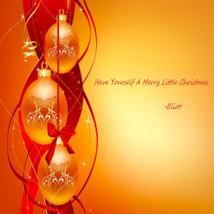 Listen to Have Yourself a Merry Little Christmas song with lyrics from Eliot