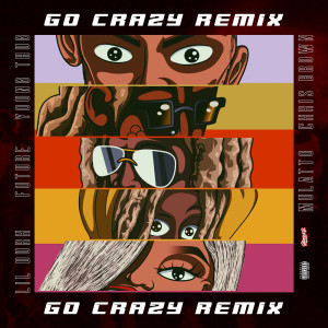 ดาวน์โหลดและฟังเพลง Go Crazy (Remix|Explicit) พร้อมเนื้อเพลงจาก Chris Brown