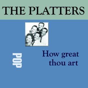 ดาวน์โหลดและฟังเพลง How Great Thou Art พร้อมเนื้อเพลงจาก The Platters