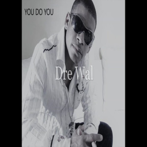 收聽Dre Wal的You Do You歌詞歌曲