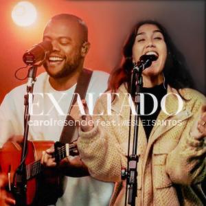 收聽Carol Resende的Exaltado (feat. Weslei Santos)歌詞歌曲