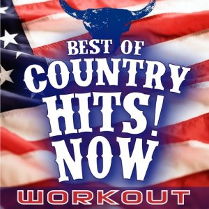 Ultimate Workout Hits的專輯Best of Country Hits! Now Workout