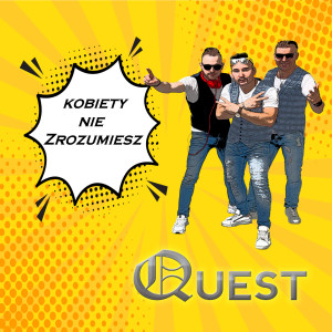 Dengarkan lagu Kobiety nie zrozumiesz (Radio Edit) nyanyian Quest dengan lirik